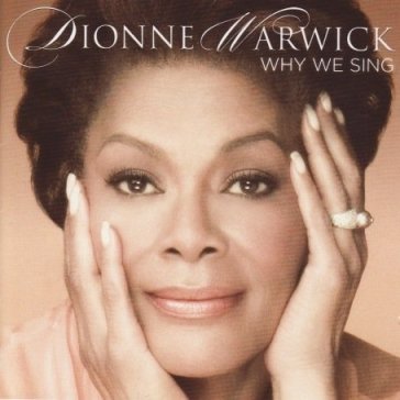 Why we sing - Dionne Warwick