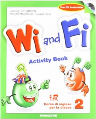 Wi and fi. Corso di inglese. Student's book. Per la 2ª classe elementare. Ediz. bilingue. Con e-book. Con espansione online. 2. - Jacqueline Madden - Luigina Prono - Maya M. Mariani