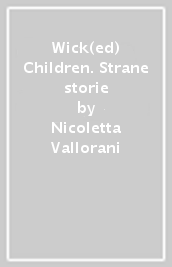 Wick(ed) Children. Strane storie