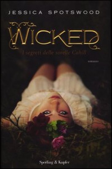 Wicked. I segreti delle sorelle Cahill - Jessica Spotswood