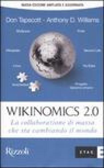 Wikinomics 2.0. La collaborazione di massa che sta cambiando il mondo - Don Tapscott - Anthony D. Williams