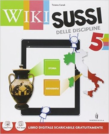 Wikisussi. Sussidiario antropologico. Con e-book. Con espansione online. Per la 5ª classe elementare - Girotti - Canali