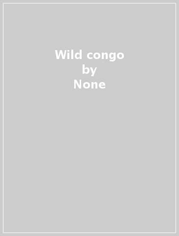 Wild congo - None