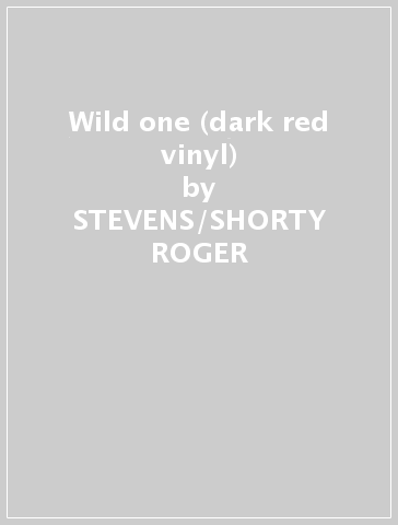 Wild one (dark red vinyl) - STEVENS/SHORTY ROGER