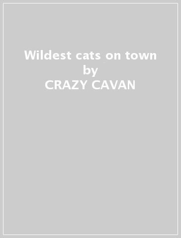 Wildest cats on town - CRAZY CAVAN & RHYTHM ROCK