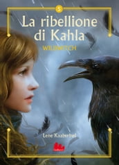 Wildwitch 5. La ribellione di Kahla