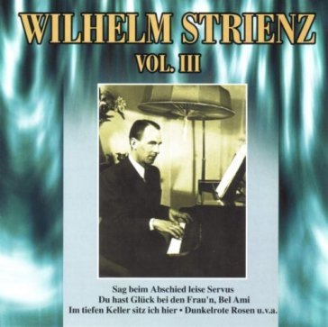 Wilhelm strienz vol.iii - AA.VV. Artisti Vari