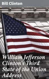 William Jefferson Clinton s Third State of the Union Address