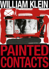 William Klein. Painted contacts. Ediz. illustrata