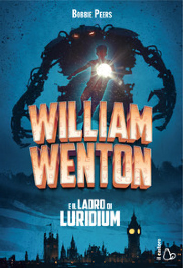 William Wenton e il ladro di Luridium - Bobbie Peers
