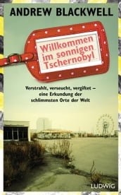 Willkommen im sonnigen Tschernobyl