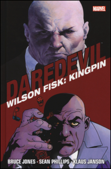 Wilson Fisk: Kingpin. Daredevil collection. 3. - Bruce Jones - Sean Phillips - Klaus Janson