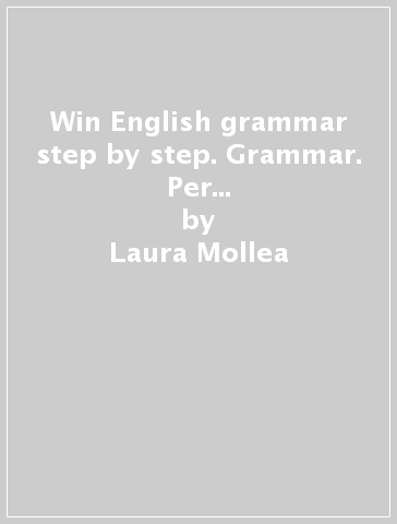 Win English grammar step by step. Grammar. Per le Scuole superiori. Con CD-ROM - Laura Mollea