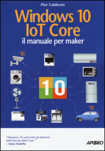 Windows 10 IoT core. Il manuale per maker - Pier Calderan