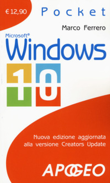 Windows 10. Nuova edizione aggiornata alla versione Creators Update. Nuova ediz. - Marco Ferrero