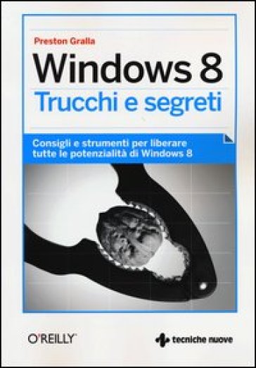 Windows 8. Trucchi e segreti - Preston Gralla