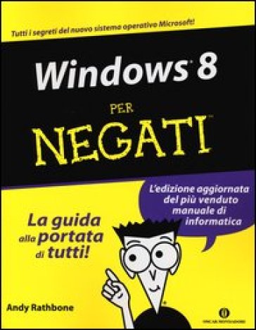 Windows 8 per negati - Andy Rathbone