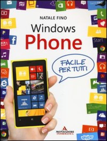 Windows Phone. Facile per tutti - Natale Fino