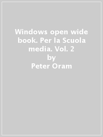 Windows open wide book. Per la Scuola media. Vol. 2 - Peter Oram