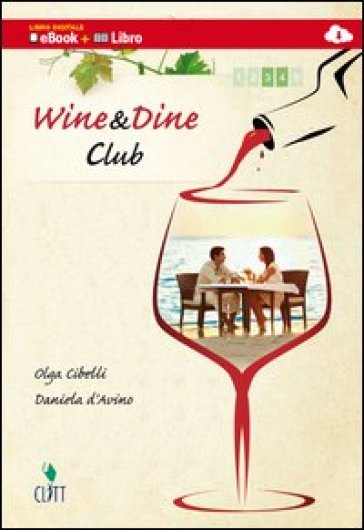 Wine & dine club. Per le Scuole superiori. Con e-book. Con espansione online - Olga Cibelli - Daniela D