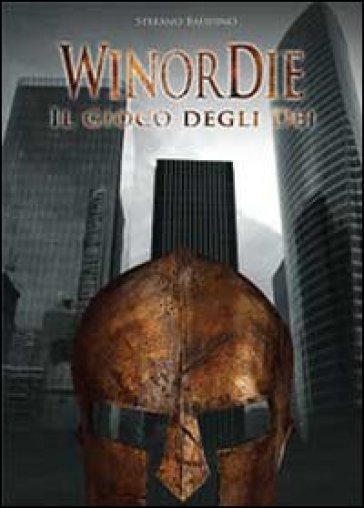 WinorDie. Il gioco degli dei - Stefano Baudino Cattanea