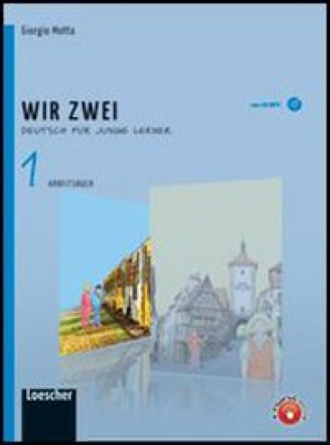 Wir zwei. Arbeitsbuch. Per la Scuola media. Con CD Audio formato MP3. Con espansione online. 1. - Giorgio Motta