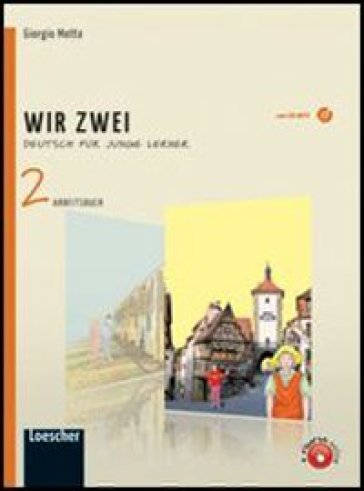 Wir zwei. Arbeitsbuch formato MP4. Per la Scuola media. Con CD Audio. Con espansione online. 2. - Giorgio Motta