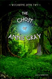 Witchbone Book Two: The Ghost of Annie Gray