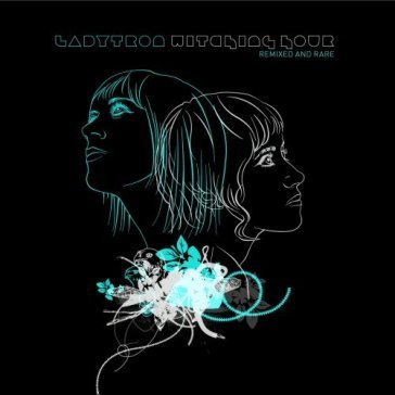 Witching hour: remixed.. - Ladytron