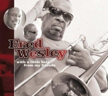 With a little help from.. - Fred Wesley