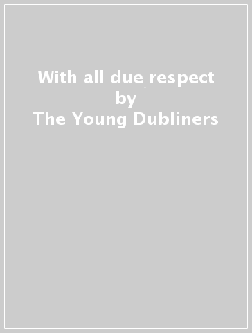 With all due respect - The Young Dubliners