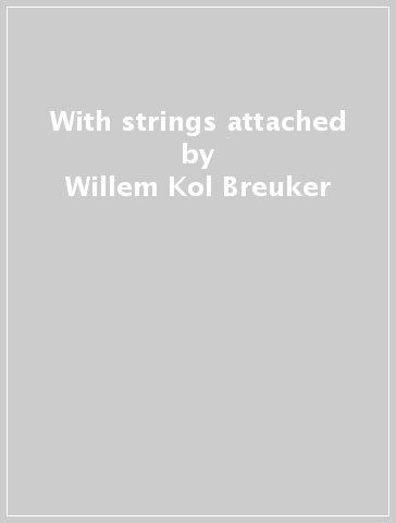 With strings attached - Willem -Kol Breuker