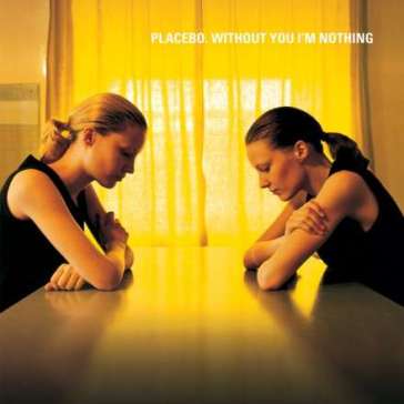 Without you i'm nothing - Placebo