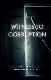 Witness to Corruption