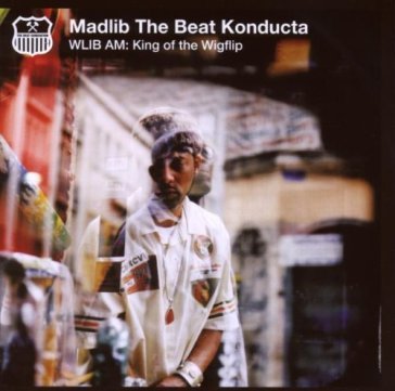 Wlib am: king of the wigflip - Madlib The Beat Kond