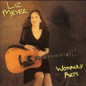 Womanly arts - LIZ MEYER