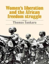 Women s Liberation and the African Freedom Struggle