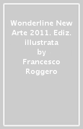Wonderline New Arte 2011. Ediz. illustrata