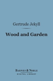 Wood and Garden (Barnes & Noble Digital Library)