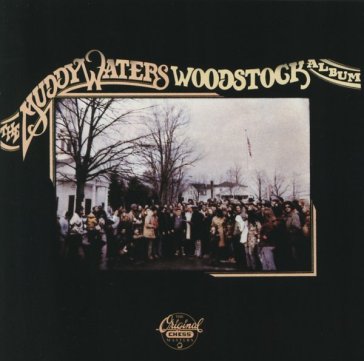 Woodstock album - Muddy Waters