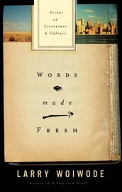 Words Made Fresh: Essays on Literature and Culture