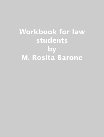 Workbook for law students - M. Rosita Barone