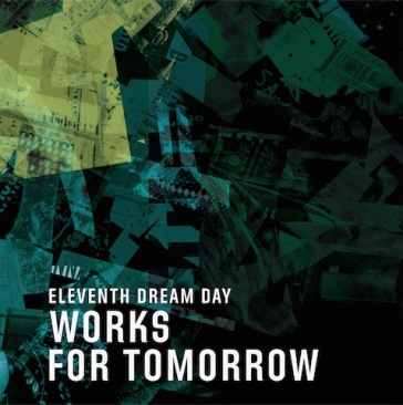 Works for tomorrow - Eleventh Dream Day
