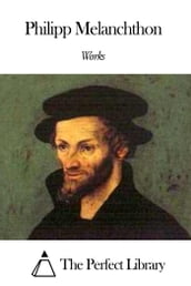 Works of Philipp Melanchthon