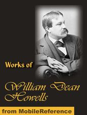 Works of William Dean Howells: The Rise of Silas Lapham, A Hazard of New Fortunes, The Lady of the Aroostook, Indian Summer, A Modern Instance and more (Mobi Collected Works)