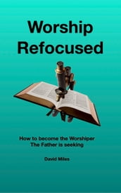 Worship Refocused