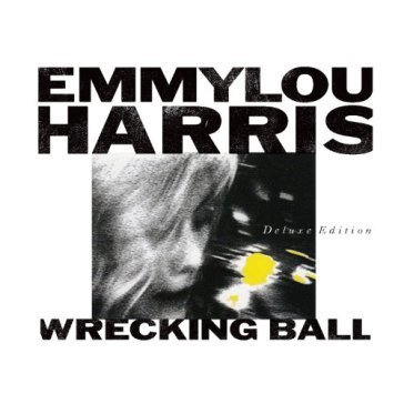 Wrecking ball - Emmylou Harris