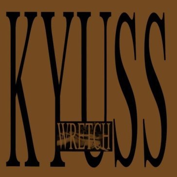 Wretch - Kyuss