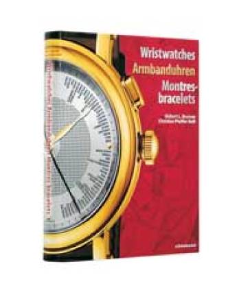 Wristwatches armbanduhren montres-bracelets. Ediz. inglese, tedesca - Gisbert L. Brunner - Christian Pfeiffer-Belli