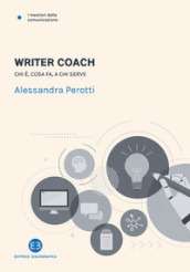 Writer coach. Chi è, cosa fa, a chi serve